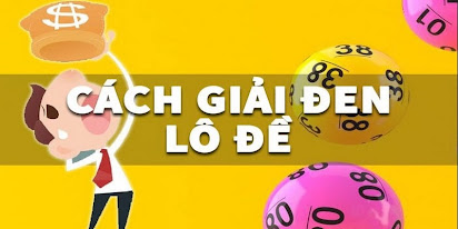 Cách Giải Vận Đen Lô Đề Hiệu Quả - Áp Dụng Là Thành Công